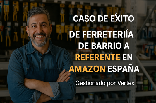 Caso de Éxito – De ferretería de barrio a referente en Amazon España